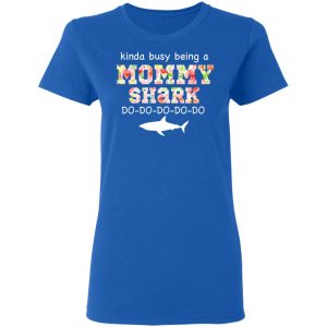 Kinda Busy Being A Mommy Shark Do Do Do Do T-Shirts 20