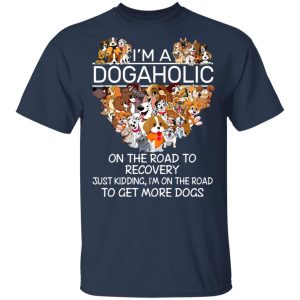I’m A Dogaholic On The Road To Recovery T-Shirts 15