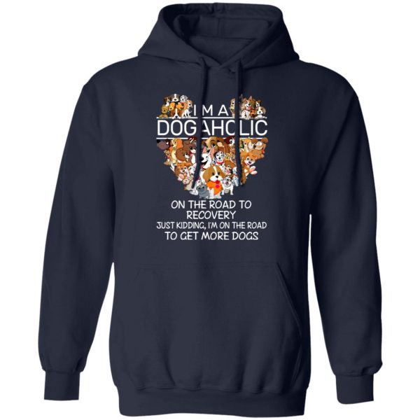 I’m A Dogaholic On The Road To Recovery T-Shirts 11
