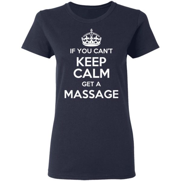 If You Can’t Keep Calm Get A Massage T-Shirts 7