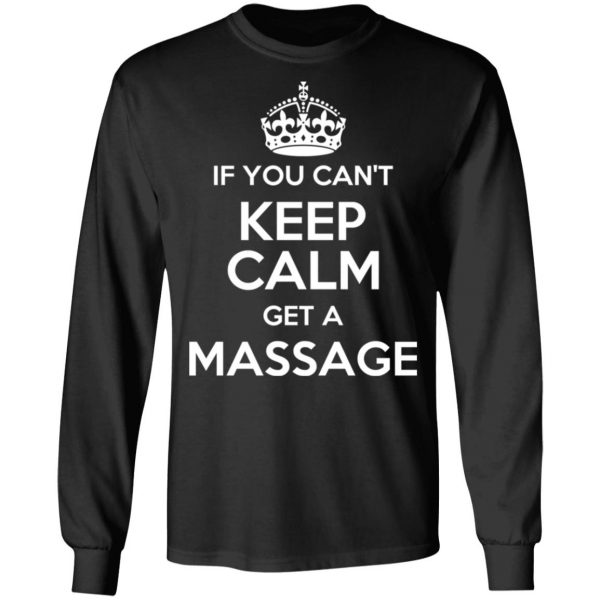 If You Can’t Keep Calm Get A Massage T-Shirts 9