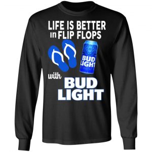 Life Is Better In Flip Flops With Bid Light T-Shirts 21