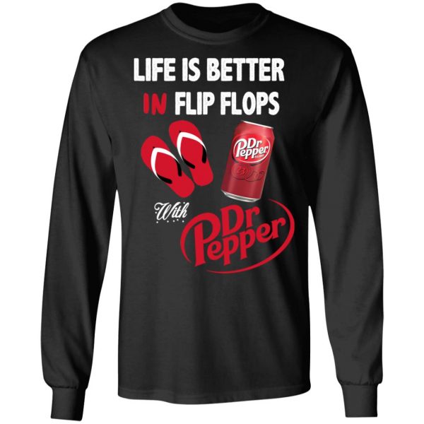 Life Is Better In Flip Flops With Dr Pepper T-Shirts 9