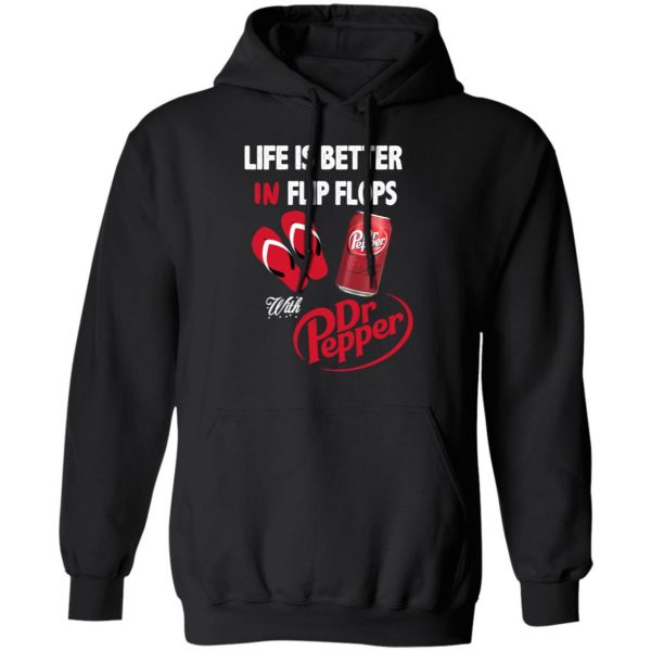 Life Is Better In Flip Flops With Dr Pepper T-Shirts 10