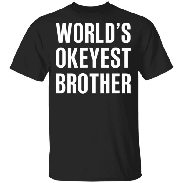 World’s Okayest Brother Gift For Brother T-Shirts 1
