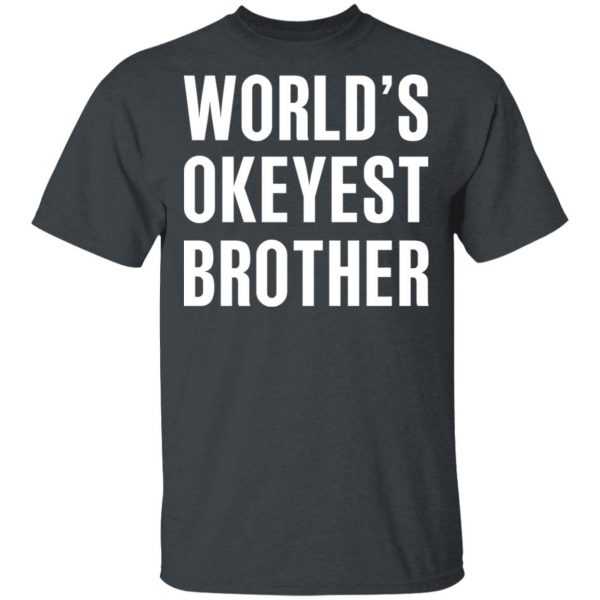 World’s Okayest Brother Gift For Brother T-Shirts 2