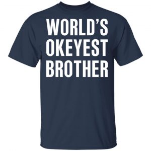 World’s Okayest Brother Gift For Brother T-Shirts 15