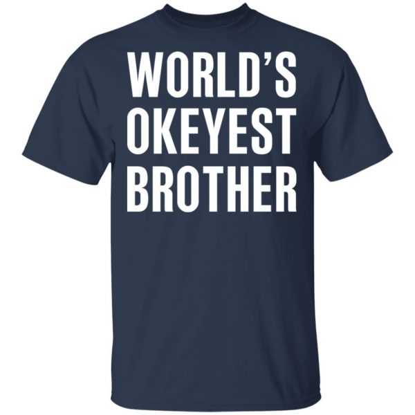 World’s Okayest Brother Gift For Brother T-Shirts 3