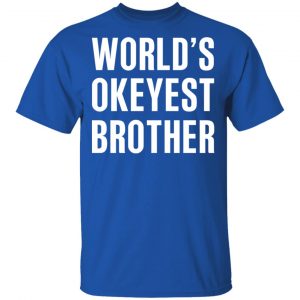World’s Okayest Brother Gift For Brother T-Shirts 16