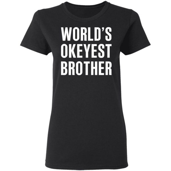 World’s Okayest Brother Gift For Brother T-Shirts 5
