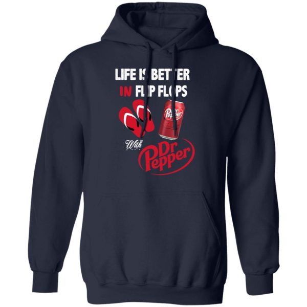 Life Is Better In Flip Flops With Dr Pepper T-Shirts 11