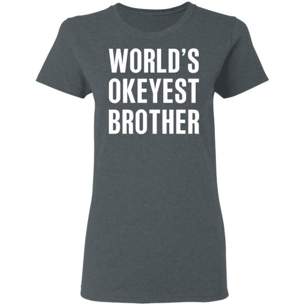 World’s Okayest Brother Gift For Brother T-Shirts 6