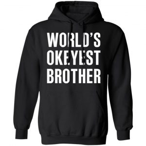 World’s Okayest Brother Gift For Brother T-Shirts 22