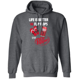 Life Is Better In Flip Flops With Dr Pepper T-Shirts 24