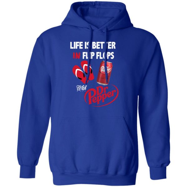 Life Is Better In Flip Flops With Dr Pepper T-Shirts 13