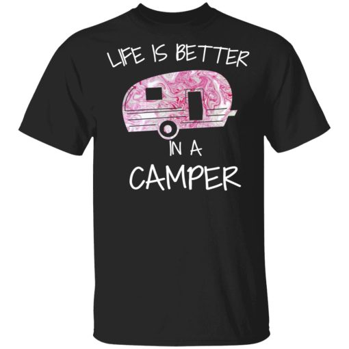 Life Is Better In A Camper T-Shirts 1