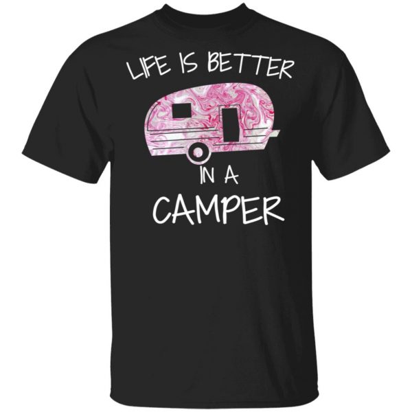 Life Is Better In A Camper T-Shirts 1
