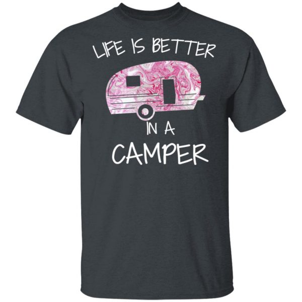 Life Is Better In A Camper T-Shirts 2