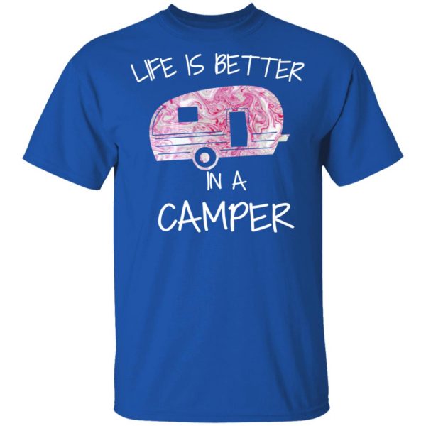 Life Is Better In A Camper T-Shirts 4