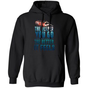 The Deeper You Go The Better It Feels Scuba Diving T-Shirts 22