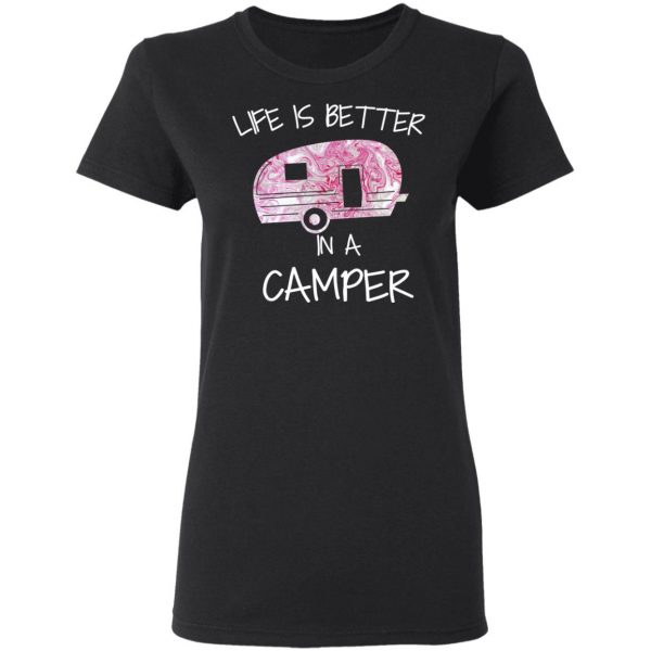 Life Is Better In A Camper T-Shirts 5