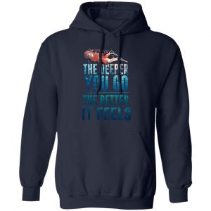 The Deeper You Go The Better It Feels Scuba Diving T-Shirts 23