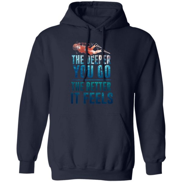 The Deeper You Go The Better It Feels Scuba Diving T-Shirts 11