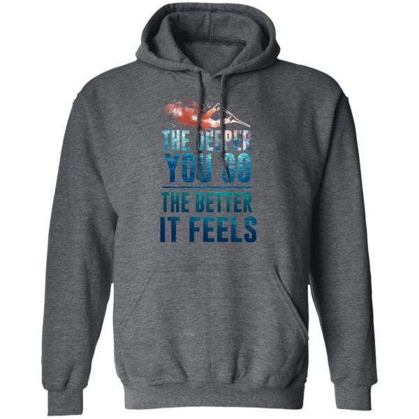 The Deeper You Go The Better It Feels Scuba Diving T-Shirts 12
