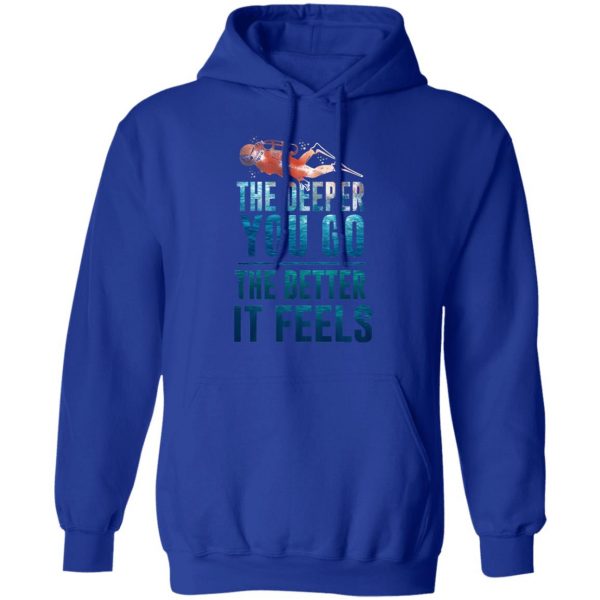 The Deeper You Go The Better It Feels Scuba Diving T-Shirts 13