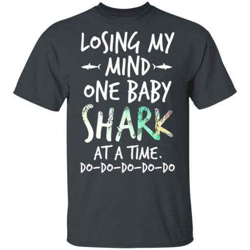 Losing My Mind One Baby Shark At A Time Do Do Do Do Do T-Shirts - Image 2