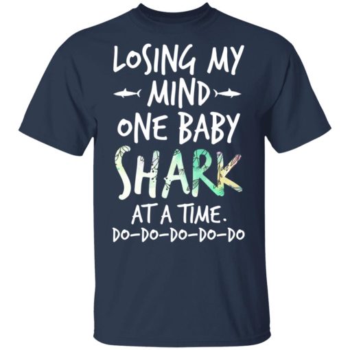 Losing My Mind One Baby Shark At A Time Do Do Do Do Do T-Shirts - Image 3