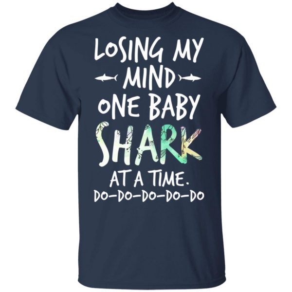 Losing My Mind One Baby Shark At A Time Do Do Do Do Do T-Shirts 3