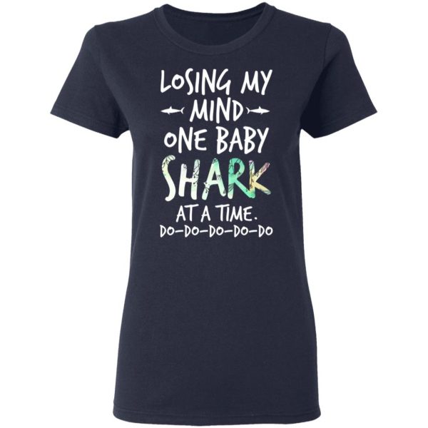 Losing My Mind One Baby Shark At A Time Do Do Do Do Do T-Shirts 7