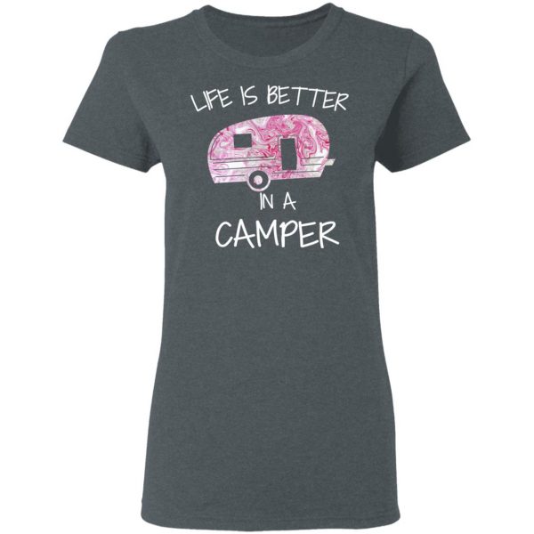 Life Is Better In A Camper T-Shirts 6