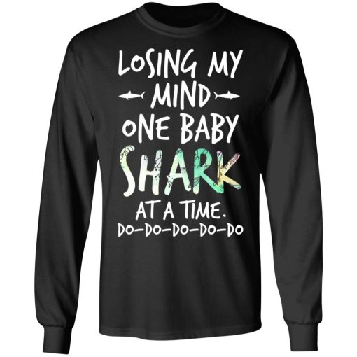 Losing My Mind One Baby Shark At A Time Do Do Do Do Do T-Shirts - Image 9