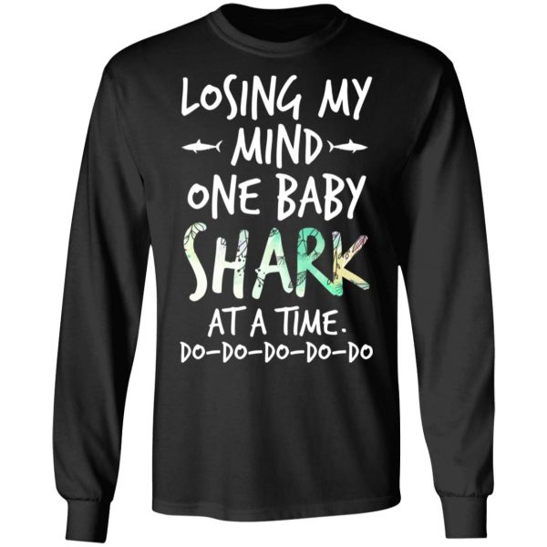 Losing My Mind One Baby Shark At A Time Do Do Do Do Do T-Shirts 9