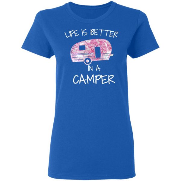 Life Is Better In A Camper T-Shirts 8