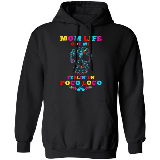 Mom Life Got Me Felling Un Poco Loco T-Shirts - Image 10