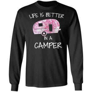 Life Is Better In A Camper T-Shirts 21