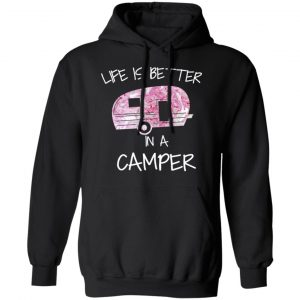 Life Is Better In A Camper T-Shirts 22