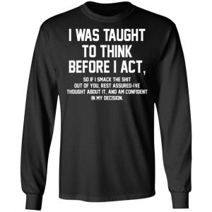 I Was Taught To Think Before I Act T-Shirts 21