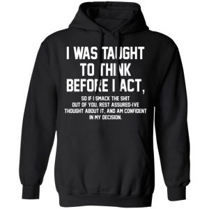 I Was Taught To Think Before I Act T-Shirts 22