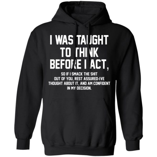 I Was Taught To Think Before I Act T-Shirts 10