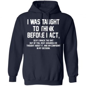 I Was Taught To Think Before I Act T-Shirts 23