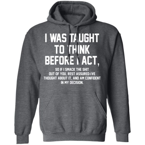 I Was Taught To Think Before I Act T-Shirts 12