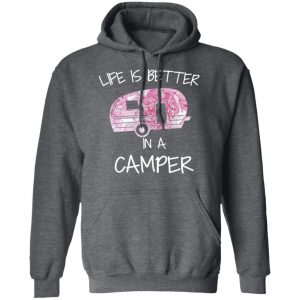 Life Is Better In A Camper T-Shirts 24