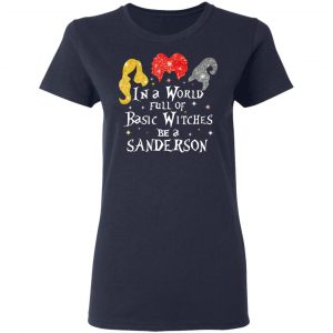 Hocus Pocus In A World Full Of Basic Witches Be A Sanderson Halloween T-Shirts 19