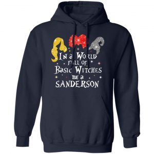 Hocus Pocus In A World Full Of Basic Witches Be A Sanderson Halloween T-Shirts 23