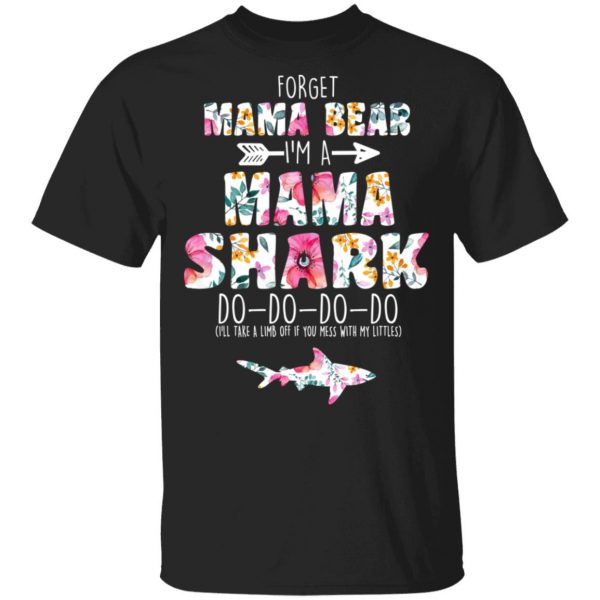 Forget Mama Bear I’m A Mama Shark Do Do Do Do Mother’s Day T-Shirts 1