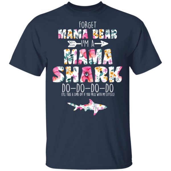 Forget Mama Bear I’m A Mama Shark Do Do Do Do Mother’s Day T-Shirts 3